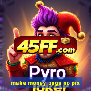 make money paga no pix